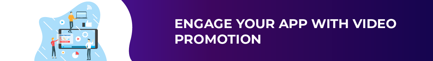 engage your app with video promotion